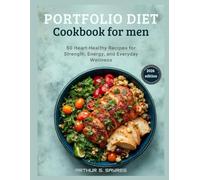 portfolio diet cookbook for men: 50 Heart-Healthy Recipes for Strength, Energy, and Everyday Wellness