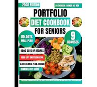Portfolio Diet Cookbook For seniors 2025: Cholesterol-Lowering Foods for Older Adults With an 80-Day Eating Plan and 2500 Days of Easy-to-Follow Recipes
