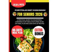 Portfolio Diet cookbook For Seniors 2026: A Practical Guide to Cholesterol-Lowering Plant Meals Featuring an 80-Day Meal Plan and 1000 Days of Recipes