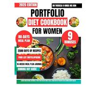 Portfolio Diet Cookbook For Women: Lower Cholesterol Naturally with This 80-Day Meal Plan & 2500 Days of Recipes for Lasting Heart Health