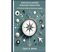 Portfolio Driven Strategy Execution. A Practical Guide for Business Leaders