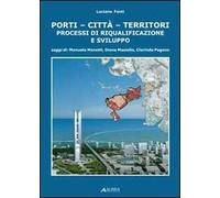 Porti-città-territori. Processi di riqualificazione e sviluppo