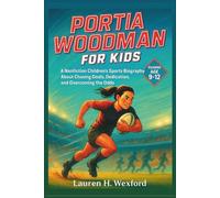 Portia Woodman for Kids: A Nonfiction Children’s Sports Biography About Chasing Goals, Dedication, and Overcoming the Odds