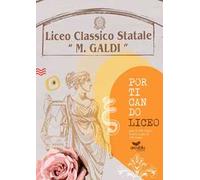 Porticando Liceo più di 100 storie scritte a più di 100 mani. Liceo classico statale «Marco Galdi»
