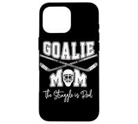 Portiere Hockey Mom The Struggle is Real for Keeper Mothers Custodia per iPhone 16 Pro Max