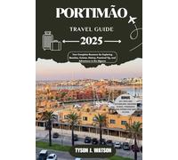 Portimão Travel Guide 2025: Your Complete Resource for Exploring Beaches, Cuisine, History, Practical Tip, and Adventures in the Algarve