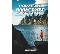 PORTLAND HIKING GUIDE 2025-2026: Explore Scenic Fjords, Coastal Trails & Hidden Paths for Every Adventurer