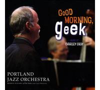 Portland Jazz Orchestra - Good Morning Geek