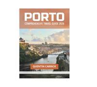 PORTO COMPREHENSIVE TRAVEL GUIDE 2026