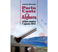Porto Conte e Alghero. Azione nemica 1 Agosto 1941. Ediz. illustrata [Paperback]