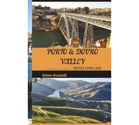 PORTO & DOURO VALLEY TRAVEL GUIDE 2026: Navigate Porto, Cruise the Douro River, and Experience Authentic Portugal