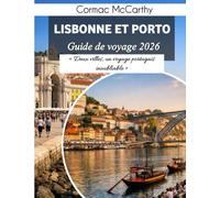 Porto Et Lisbonne Guide de voyage 2026: «Deux villes, un voyage portugais inoubliable