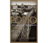 Neill Lochery Porto: Gateway to the World (Tascabile)