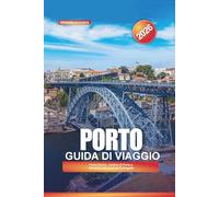 PORTO Guida di viaggio 2026: Fiume Douro, cantine di Porto e attrazioni nel nord del Portogallo