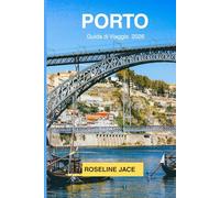 Porto Guida di Viaggio 2026: La Guida Completa per Esplorare la Città del Vino, delle Azulejos e dell'Anima Portoghese