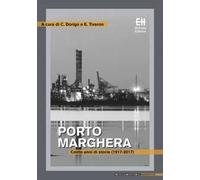 Porto Marghera – Cento anni di storie (1917-2017) – Helvetia
