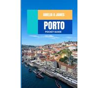 PORTO POCKET GUIDE 2026: A Practical, Step-by-Step Guide for First-Time and Returning Visitors( relocating and living in Porto travel guide 2026)