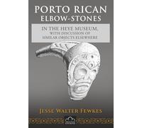 Porto Rican Elbow-Stones in the Heye Museum, With Discussion of Similar Objects Elsewhere