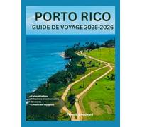 PORTO RICO GUIDE DE VOYAGE 2025-2026