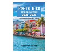 PORTO RICO GUIDE DE VOYAGE 2025-2026: Découvrez la magie des Caraïbes