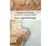 Porto S. Stefano di Monte Argentario. Storia e origini delle famiglie. Il Settecento (Vol. 2)