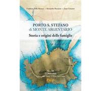 Porto S. Stefano di Monte Argentario. Storia e origini delle famiglie. Vol. 3: L' Ottocento