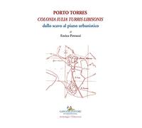 Porto Torres. «Colonia Iulia Turris Libisonis». Dallo scavo al piano urbanistico