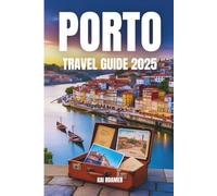 Porto Travel Guide 2025: Fall in Love with Portugal’s City of Bridges, Wine, and Hidden Corners