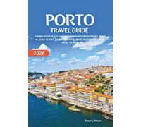 : PORTO TRAVEL GUIDE 2026: A STEP-BY-STEP CITY GUIDE WITH REAL PRICES, BEST PLACES TO EAT, LOCAL SECRETS, A 3-5 DAY ITINERARY , DAYTRIPS, WHAT TO EXPLORE, AND WHAT TO SKIP