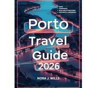 Porto Travel Guide 2026: Experience the Best of Portugal’s Historic and Culinary Capital Like a Local