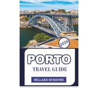 PORTO TRAVEL GUIDE 2026: Explore Historic Landmarks, Riverfront Views, Local Cuisine, Wine Traditions, and Itineraries for Planning Your Northern Portugal Adventure