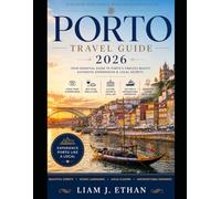 PORTO TRAVEL GUIDE 2026: Your Essential Guide to Porto’s Timeless Beauty, Authentic Experiences & Local Secrets
