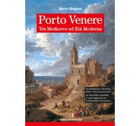 Porto Venere tra Medioevo ed Età Moderna - Biagioni Marco