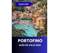 Portofino Guía de viaje 2026: Descubre lo Mejor de la Riviera Italiana: Vistas Pintorescas, Hoteles de Lujo, Historia Rica, Pueblos Encantadores y Atracciones Imperdibles