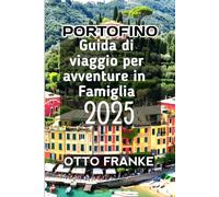 Portofino Guida di viaggio per avventure in famiglia 2025