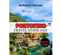 Portofino Travel Guide 2025: A Cultural Journey Through History, Hidden Gems, and Seaside Luxury