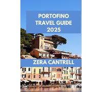 PORTOFINO TRAVEL GUIDE 2025: Portofino Perfection: Insider Tips, Top Attractions, and Culinary Delights Await.