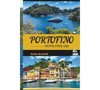PORTOFINO TRAVEL GUIDE 2026: Discover Scenic Walks, Coastal Views, and Hidden Gems of Portofino