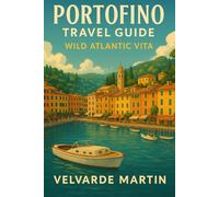 PORTOFINO TRAVEL GUIDE: LA DOLCE VITA