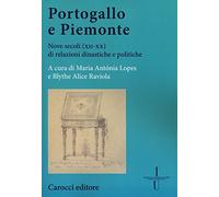 Portogallo e Piemonte. Nove secoli (XII-XX) di relazioni dinastiche e politiche