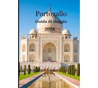 Portogallo Guida turistica 2026: “Il compagno di viaggio ideale: esplora, vivi e innamorati della calda anima del Portogallo”