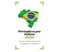 Portoghese per Italiani: Frasario Brasiliano per Viaggiare in Brasile