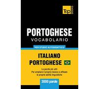 Portoghese Vocabolario - Italiano-Portoghese Brasiliano - per studio autodidattico - 3000 parole: Le parole più utili - Per ampliare il proprio lessico e affinare le proprie abilità linguistiche: 231