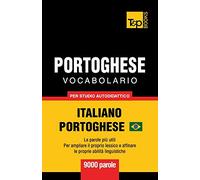 Portoghese Vocabolario - Italiano-Portoghese Brasiliano - per studio autodidattico - 9000 parole: Le parole più utili - Per ampliare il proprio lessico e affinare le proprie abilità linguistiche: 234