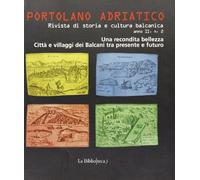 Portolano Adriatico vol.II: Una recondita bellezza. Città e villaggi dei Balcani tra presente e futuro.: Vol. 2