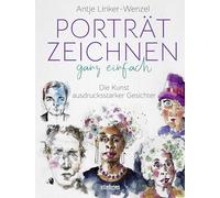 Porträtzeichnen ganz einfach: Die Kunst ausdrucksstarker Gesichter: Zeichnen lernen mit Tipps & Anleitungen der Künstlerin. Zeichenbuch & Bildband in einem: Viele Porträts als Inspirations-Vorlage