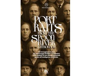 Portrait from the Spoon River Anthology: Ho immaginato il volto dei personaggi di Edgar Lee Masters e ho tradotto le loro parole immortali grazie all’Intelligenza Artificiale.
