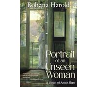 Portrait of an Unseen Woman: A Novel of Annie Shaw