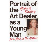 `Findlay, Michael` Portrait Of The Art Dealer As A Young Man: New Yo HBOOK NUOVO