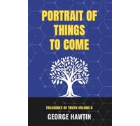 Portrait of Things to Come: The End Times and the Last Days Explained